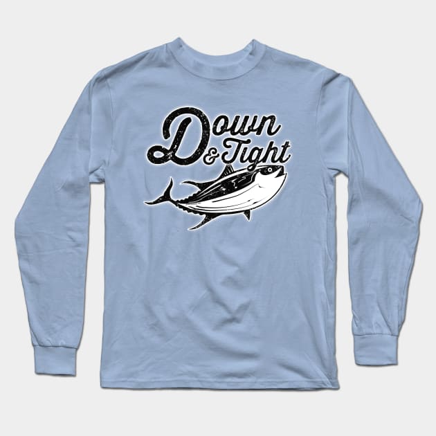 Down & Tight Tuna Fishing Long Sleeve T-Shirt by fishweardesigns